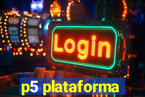 p5 plataforma